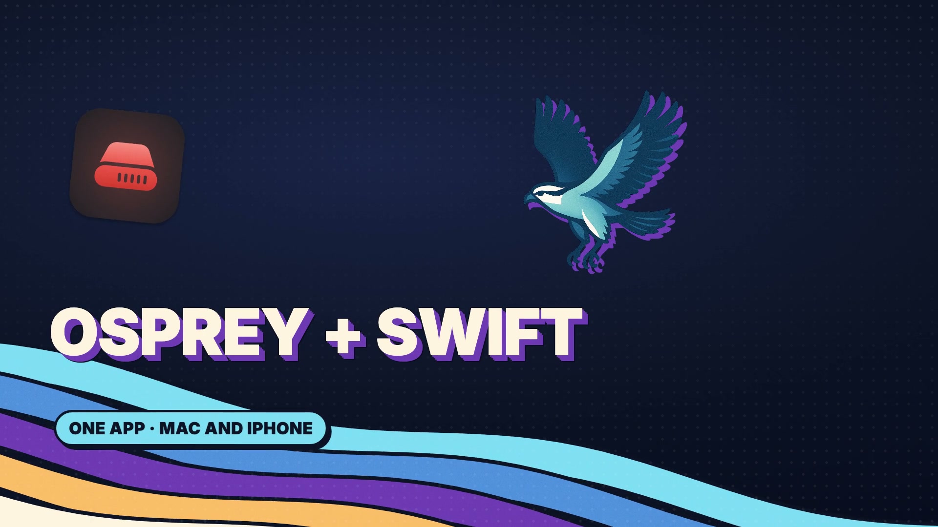 Osprey + Swift title card with the Osprey bird, the Osprey Storage app icon and the words One app, Mac and iPhone